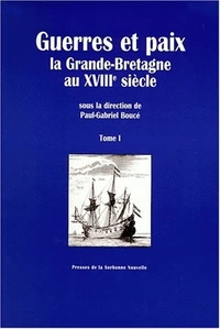 Guerres Et Paix. La Grande-Bretagne Au Xviiieme Siecle, 2 Volumes