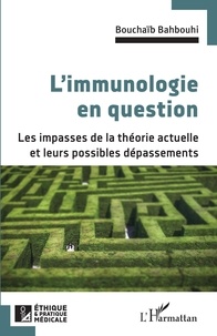 Bouchaïb Bahbouhi - L'immunologie en question - Les impasses de la théorie actuelle et leurs possibles dépassements.