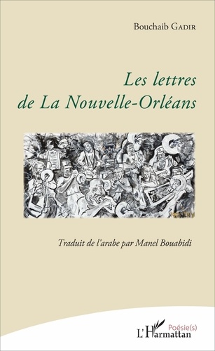Bouchaib Gadir - Les lettres de la Nouvelle-Orléans - Traduit de l'arabe par Manel Bouabidi.