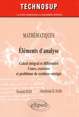 Mathématiques Eléments d'analyse. Calcul intégral et différentiel Cours, exercices et problèmes de synthèse corrigés