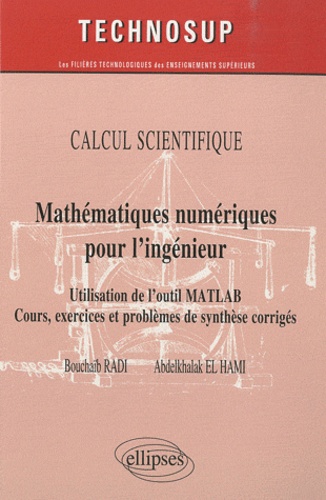 Mathématiques numériques pour l'ingénieur. Utilisation de l'outil MATLAB - Cours, exercices et problèmes de synthèse corrigés