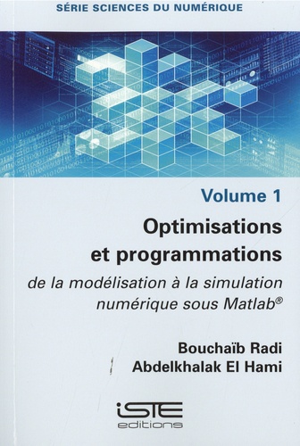 Optimisations et programmations. De la modélisation à la simulation numérique sous Matlab Volume 1