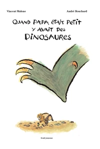 Quand Papa Etait Petit, Y Avait Des Dinosaures