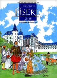 L'Histoire De L'Isere En Bd Tome 3 : De Bayard A Lesdiguieres