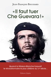 "Il faut tuer Che Guevara !"