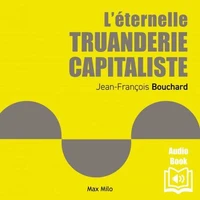L'éternelle truanderie capitaliste