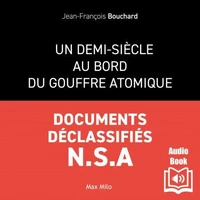 Un demi-siècle au bord du gouffre atomique