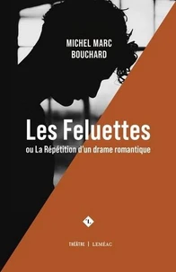 Les Feluettes Ou La Repetition D'Un Drame