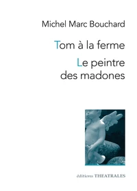 Tom à la ferme ; Le Peintre des madones ou la Naissance d'un tableau