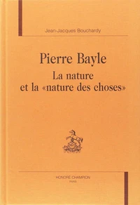 Pierre Bayle, La Nature Et La "Nature Des Choses"