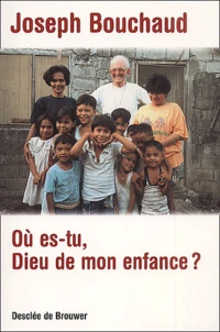 Ou Es-Tu, Dieu De Mon Enfance ?