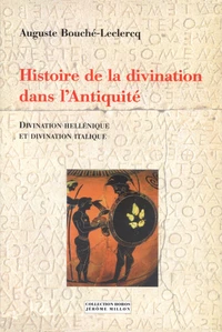 Histoire De La Divination Dans L'Antiquite. Divination Hellenique Et Divination Italique