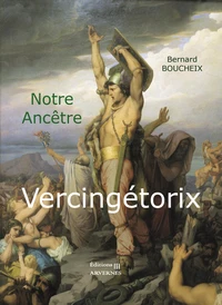 Notre ancêtre VERCINGÉTORIX