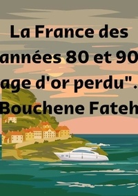 Téléchargement d'ebooks gratuits au format jar La France des années 80 et 90 : âge d'or perdu.
