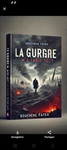 Français livre audio télécharger gratuitement La Guerre M’a Pris Tout MOBI par Bouchene fateh in French