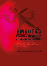 Emeutes, révoltes urbaines et réactions sociales