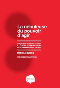 La nébuleuse du pouvoir d’agir. L’empowerment des quartiers populaires à l’épreuve des pacificateurs et entrepreneurs de colères