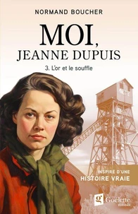 Moi, jeanne dupuis v 03 l'or et le souffle