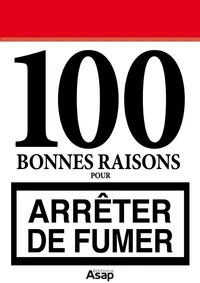 100 bonnes raisons pour arrêter de fumer