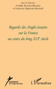 Regards des Anglos-Saxons sur la France au cours du long XIXe siècle
