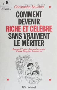 Comment devenir riche et célèbre sans vraiment le mériter