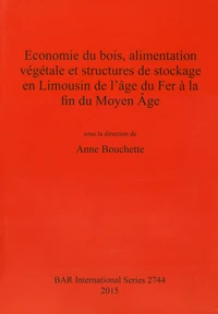 Economie du bois, alimentation végétale et structures de stockage en Limousin de l'âge du Fer à la fin du Moyen Age