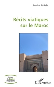 Bouchra Benbella - Récits viatiques sur le Maroc.