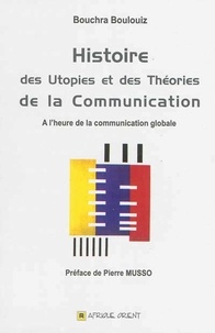 Bouchra Boulouiz - Histoire des utopies et des théories de la communication - A l'heure de la communication globale.