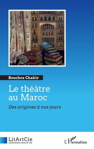Le théâtre au Maroc. Des origines à nos jours