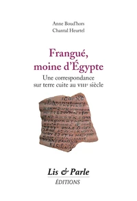 Frangue, moine d'Egypte : une correspondance sur terre cuite au VIIIe siècle