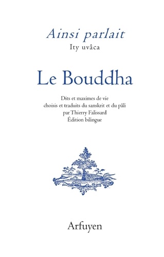  Bouddha - Ainsi parlait le Bouddha - Dits et maximes de vie.