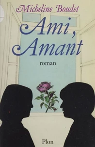 Ami, amant ou le Jeu de l'amour dans les hasards de l'amitié