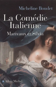 La Comedie Italienne. Marivaux Et Silvia