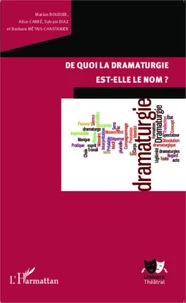De quoi la dramaturgie est-elle le nom ?