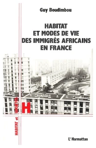 Habitat et modes de vie des immigrés africains en france