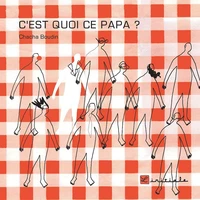 C'est quoi ce papa ?