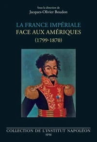 La France impériale face aux Amériques (1799-1870)