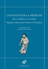 L’Invention de la médecine de la Grèce à la Chine