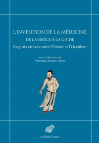 L’invention de la médecine de la Grèce à la Chine
