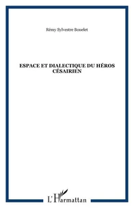 Espaces et dialectique du héros césairien