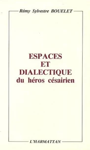 Espaces et dialectique du héros césairien