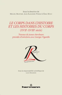 Le corps dans l'histoire et les histoires du corps (XVIIe-XVIIIe siècle)