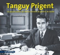 Tanguy prigent - le paysan breton qui devint ministre du general de gaulle
