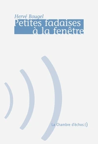 Petites fadaises à la fenêtre