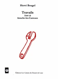 Travails suivi de Arrache-les-Carreaux