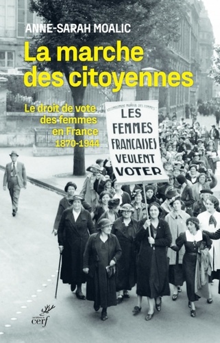 LA MARCHE DES CITOYENNES - LE DROIT DE VOTE DES FEMMES EN FRANCE (1870-1944)