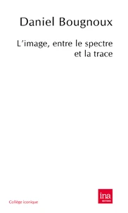 L'image, entre le spectre et la trace