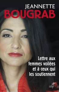  BOUGRAB JEANNETTE - LETTRE AUX FEMMES VOILEES ET A CEUX QUI LES SOUTIENNENT.