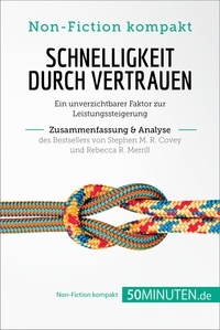 Bouillot Charlotte - Non-Fiction kompakt  : Schnelligkeit durch Vertrauen. Zusammenfassung & Analyse des Bestsellers von Stephen M. R. Covey und Rebecca R. Merrill - Ein unverzichtbarer Faktor zur Leistungssteigerung.