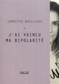 J'ai vaincu ma bipolarité